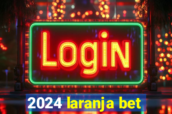 2024 laranja bet