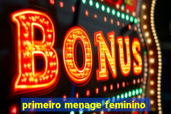primeiro menage feminino