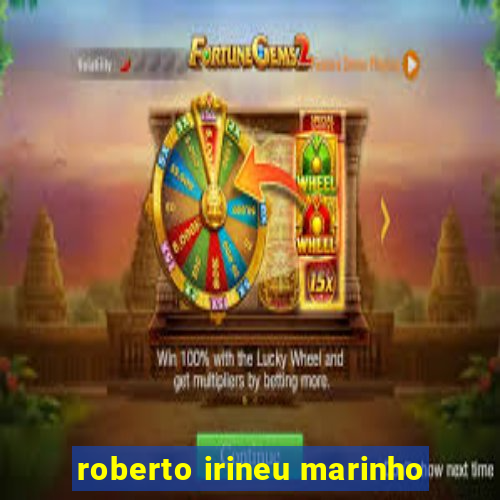 roberto irineu marinho