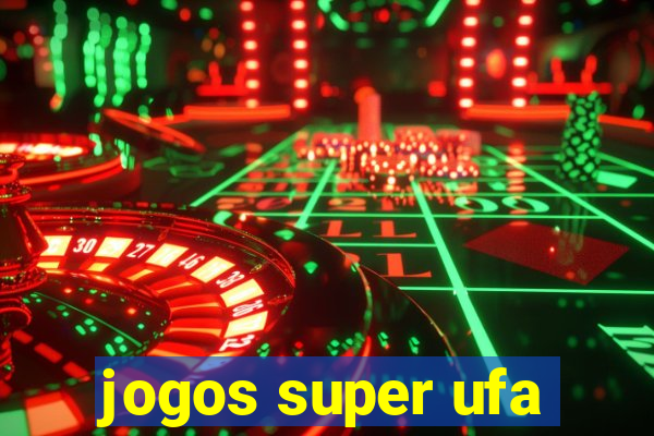 jogos super ufa