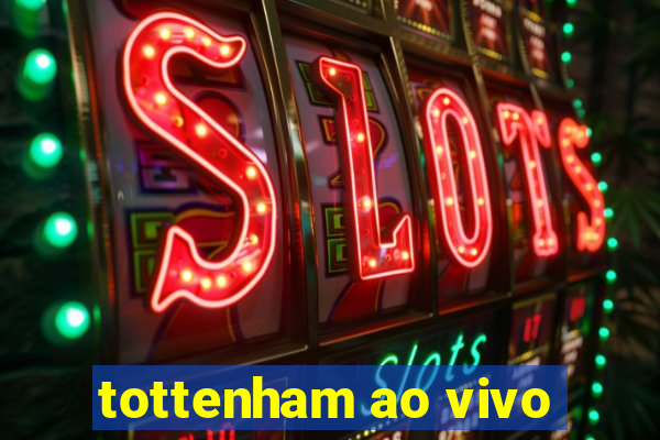 tottenham ao vivo