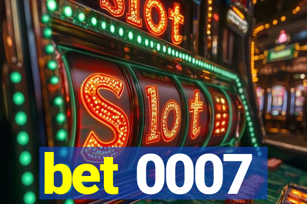 bet 0007