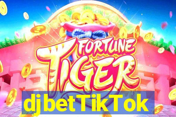 djbetTikTok
