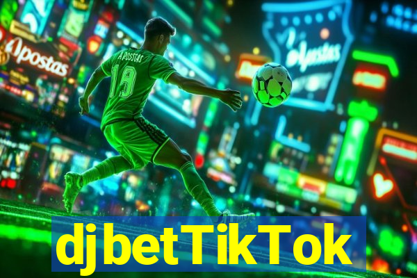 djbetTikTok