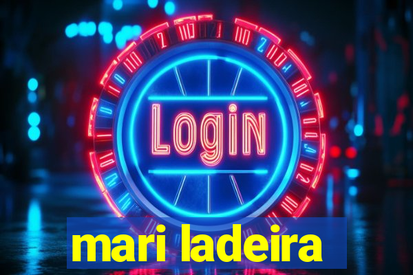 mari ladeira