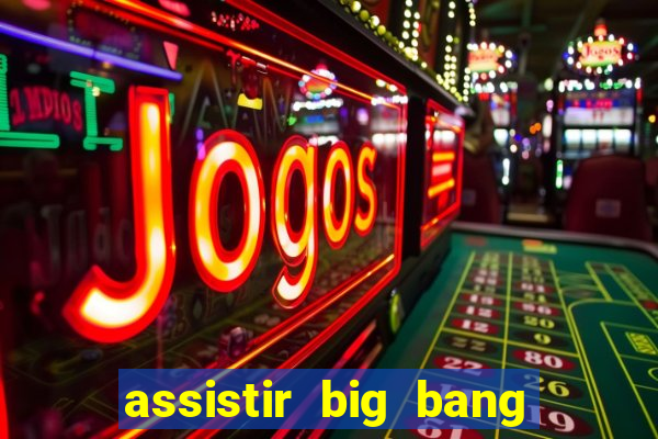 assistir big bang theory dublado