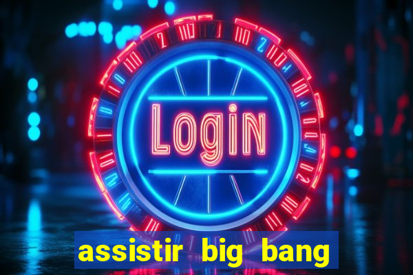 assistir big bang theory dublado