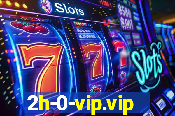 2h-0-vip.vip