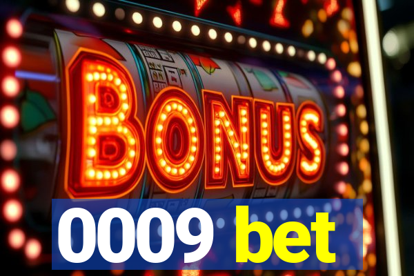0009 bet