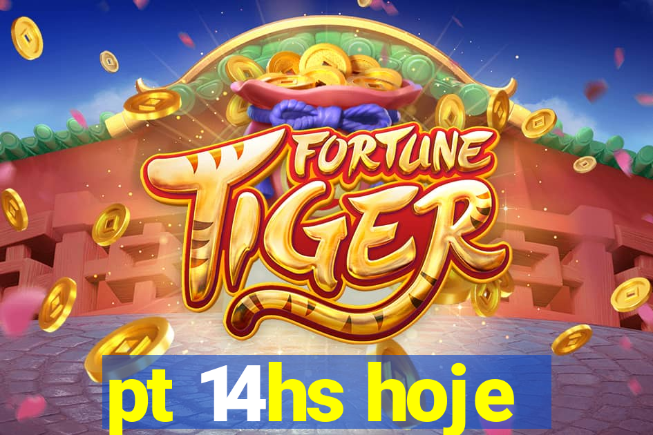 pt 14hs hoje