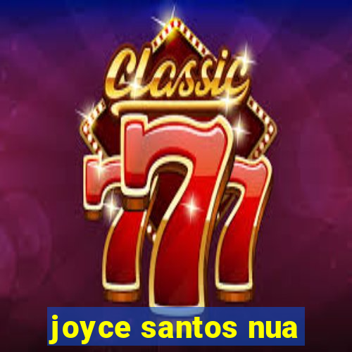 joyce santos nua