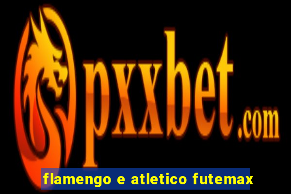 flamengo e atletico futemax