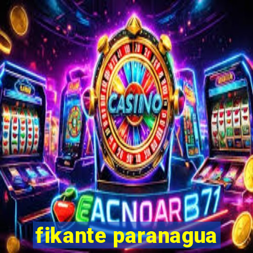 fikante paranagua