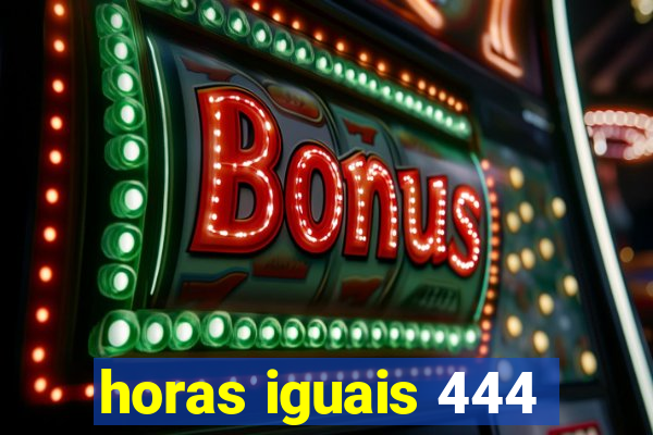 horas iguais 444