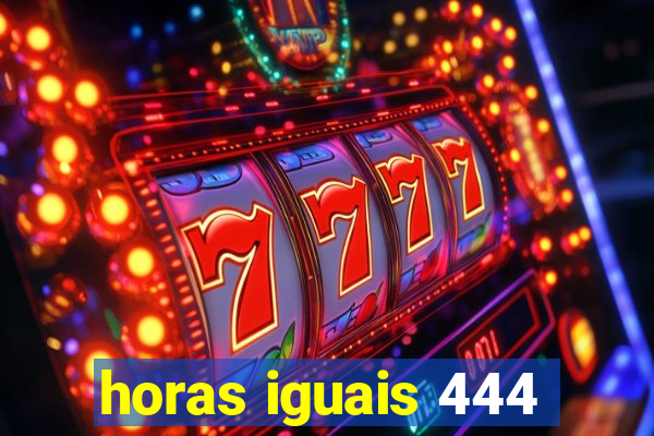 horas iguais 444