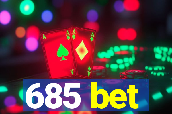 685 bet