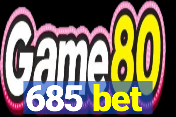 685 bet
