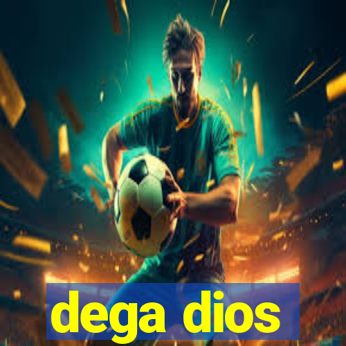 dega dios