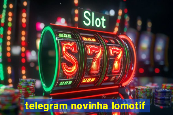 telegram novinha lomotif