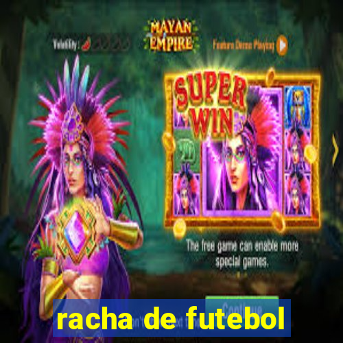 racha de futebol