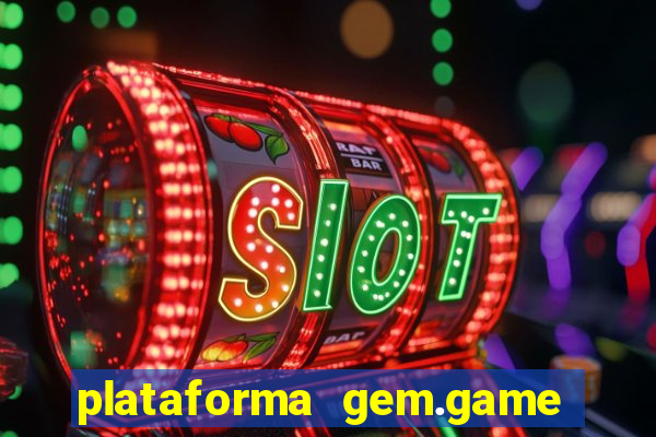 plataforma gem.game é confiável