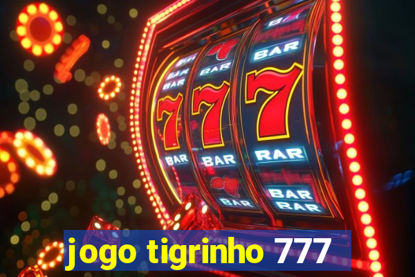 jogo tigrinho 777