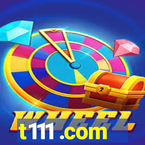 t111 .com