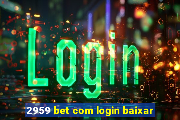 2959 bet com login baixar
