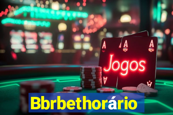Bbrbethorário