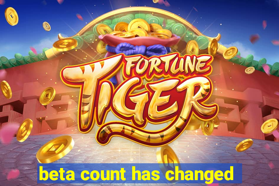 beta count has changed