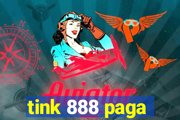 tink 888 paga