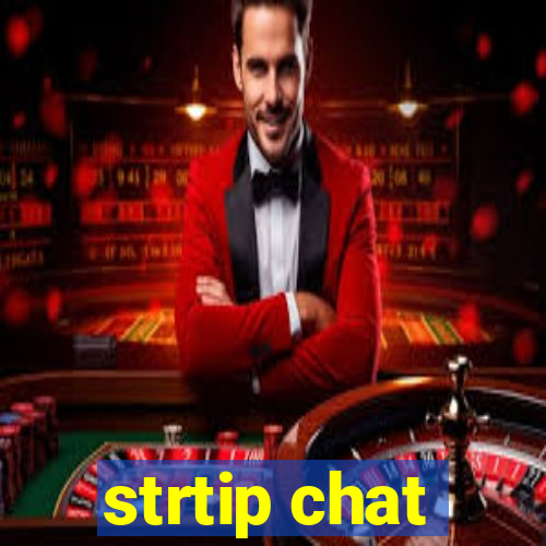 strtip chat