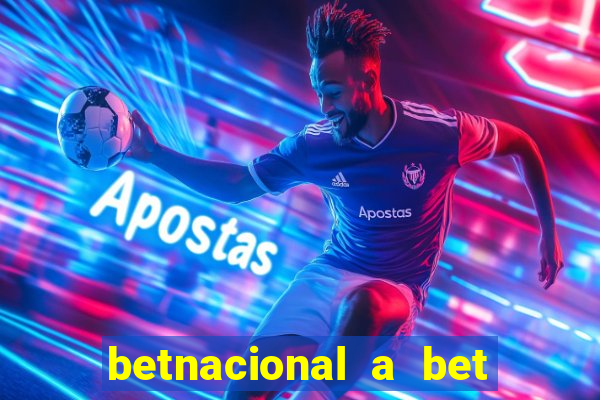 betnacional a bet dos brasileiros
