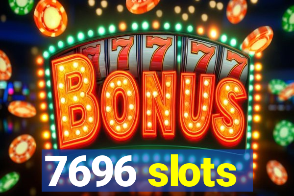 7696 slots