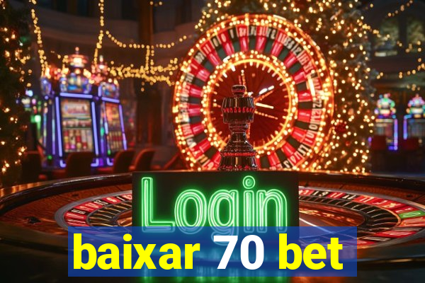 baixar 70 bet