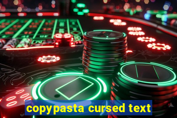 copypasta cursed text