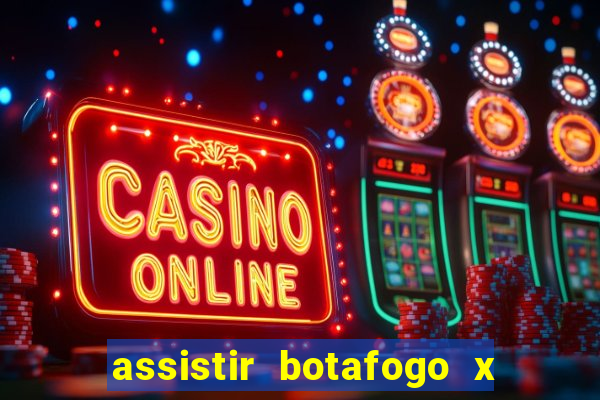 assistir botafogo x gremio futemax