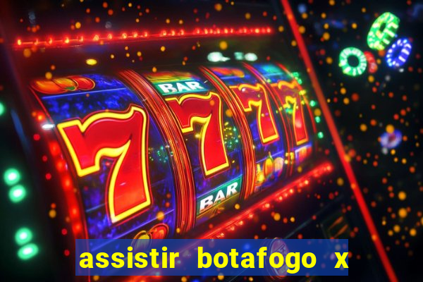 assistir botafogo x gremio futemax