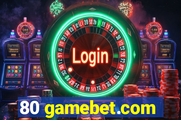 80 gamebet.com