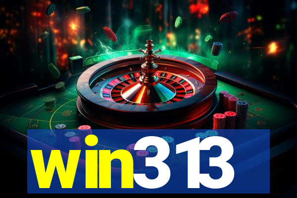 win313