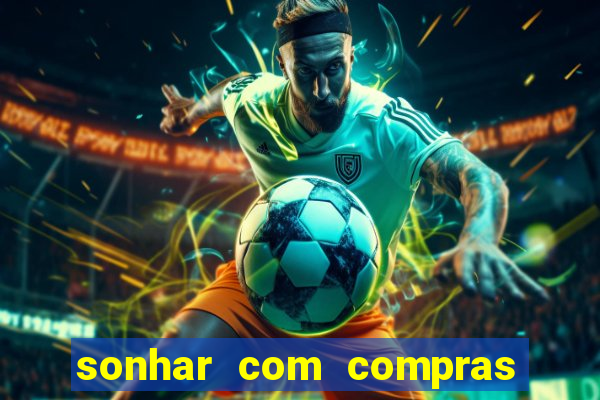 sonhar com compras no mercado