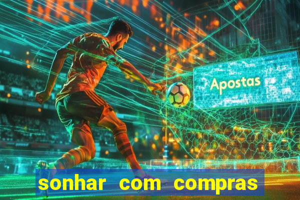 sonhar com compras no mercado