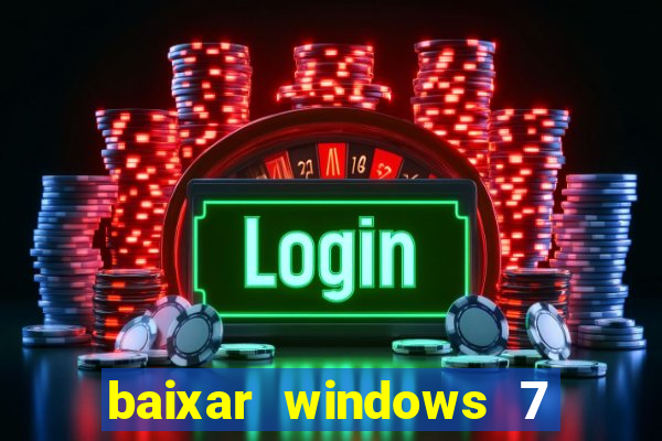 baixar windows 7 ultimate 64 bits com todos os drivers
