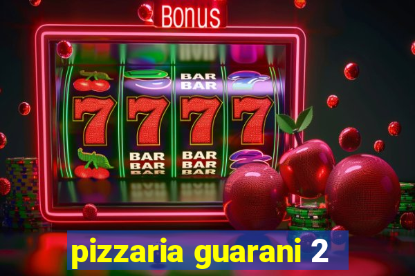 pizzaria guarani 2
