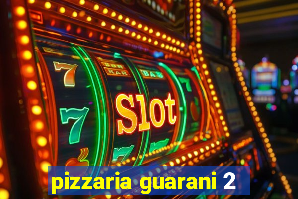 pizzaria guarani 2