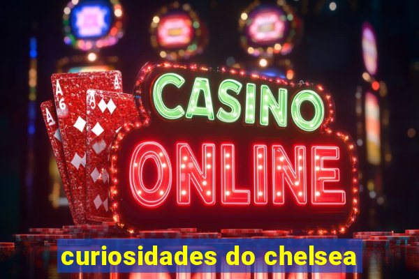curiosidades do chelsea
