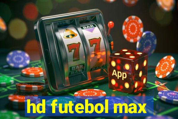 hd futebol max