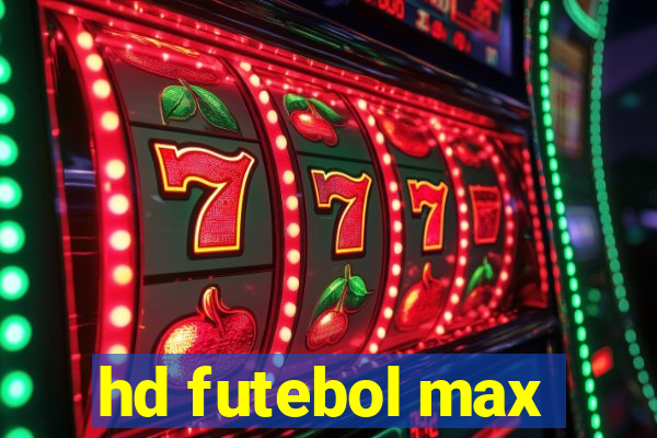 hd futebol max