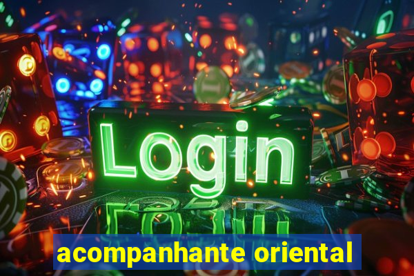 acompanhante oriental