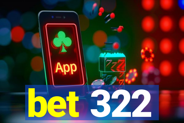 bet 322
